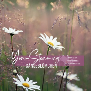 Yoni-Steam-Meditation Gänseblümchen