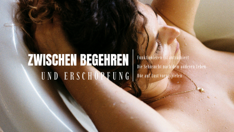 Zwischen Begehren und Erschöpfung